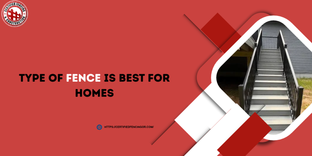 Type of Fence Is Best for Homes